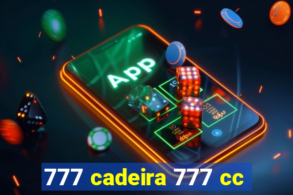 777 cadeira 777 cc